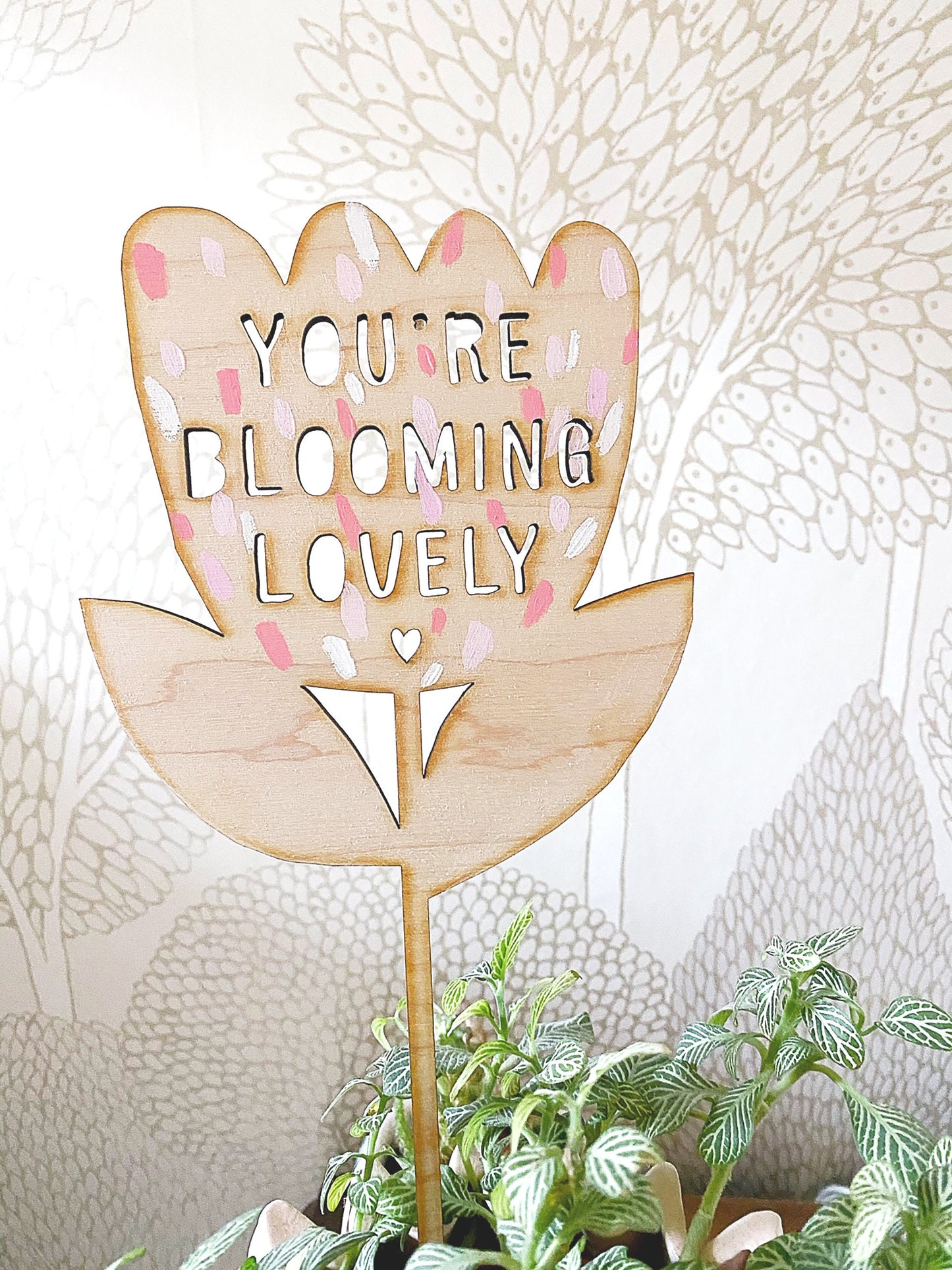 You're blooming lovely wooden flowerstick